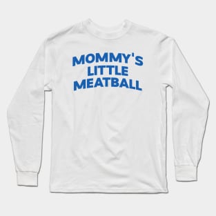 Mommy's Little Meatball Italian Ironic Funny Meme Unisex Unique Long Sleeve T-Shirt